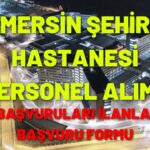 Mersin Şehir Hastanesi Personel Alım İlanları
