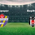Eyüpspor – Beşiktaş Maçı: Tarih, Saat ve Yayın Bilgileri