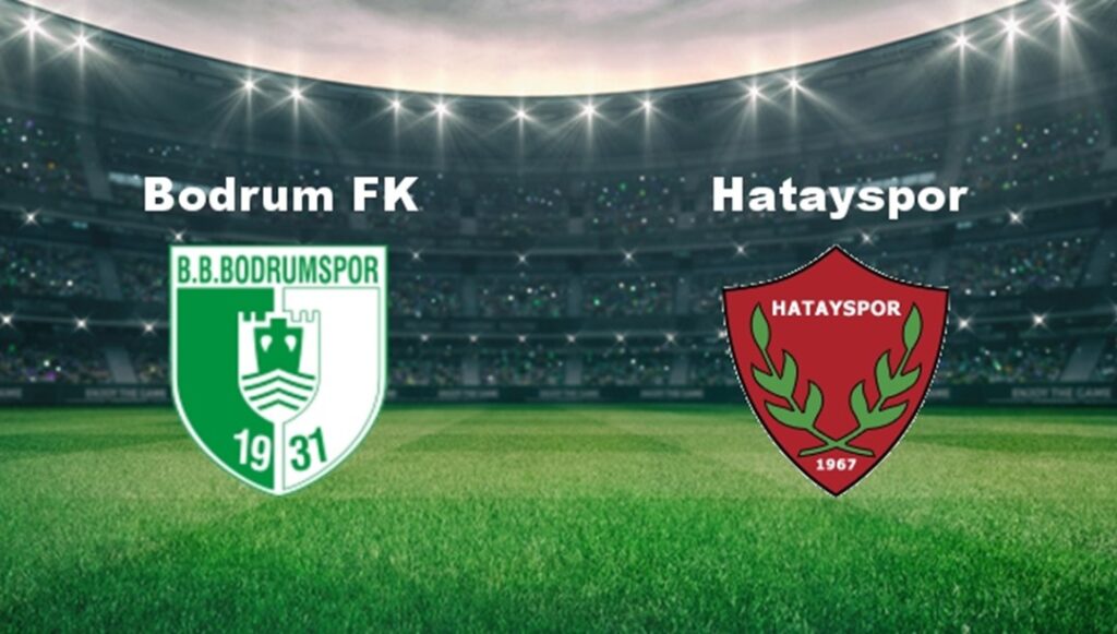 Bodrum – Hatayspor Maçı Yayın Bilgileri