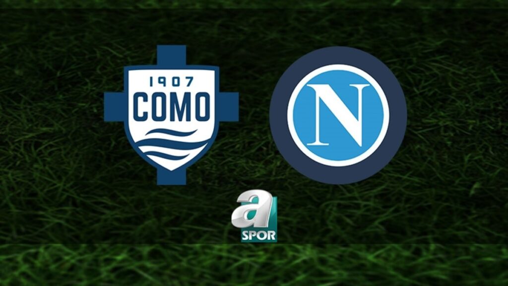 Como-Napoli maçı yayın detayları!