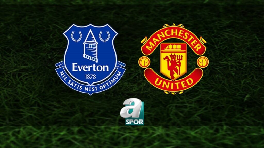 “Everton-Manchester United Maçı Heyecanı!”