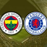 “Fenerbahçe, Rangers ile eşleşti! Maç ne zaman?”
