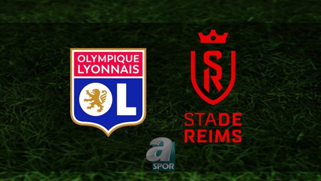Lyon – Reims Maçı Detayları Burada
