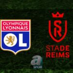 Lyon – Reims Maçı Detayları Burada