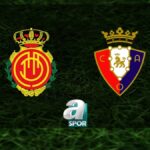 Mallorca – Osasuna Maçı Ne Zaman ve Hangi Kanalda?