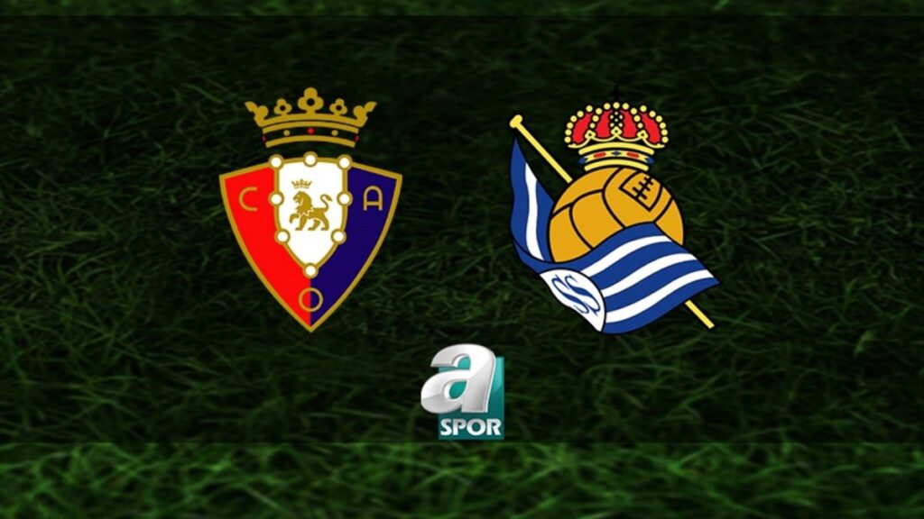 “Osasuna – Real Sociedad Maçı Ne Zaman ve Hangi Kanalda?”