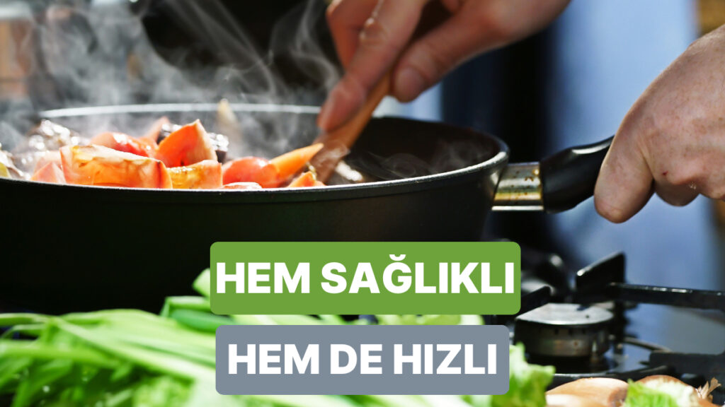 Sağlıklı Yemek Yapmanın Sırrı: Zaman Kaybı Yok!