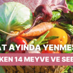 Şubat’ta Mutlaka Tüketmeniz Gereken 14 Meyve ve Sebze!