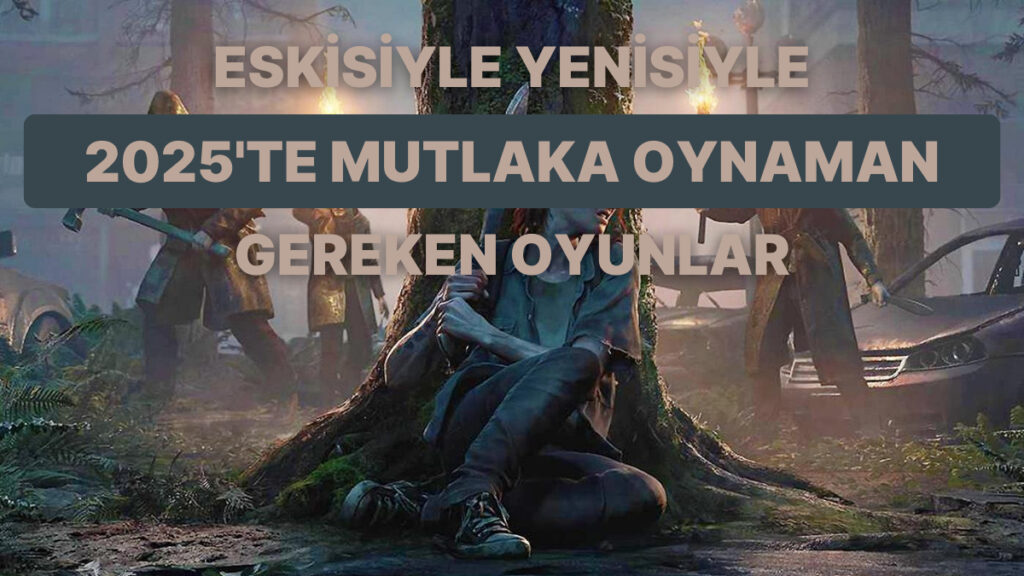 2025’in En Çarpıcı Oyunları ve Klasikler!