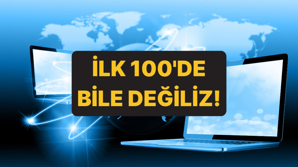 Türkiye’nin İnternet Hızı Dünyada Geride Kaldı!