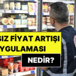 Ticaret Bakanlığı’ndan Fahiş Fiyatlarla Mücadele!