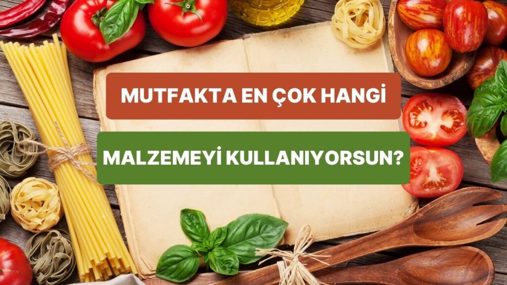Mutfağın Yıldızı Hangi Malzeme? Test Et!