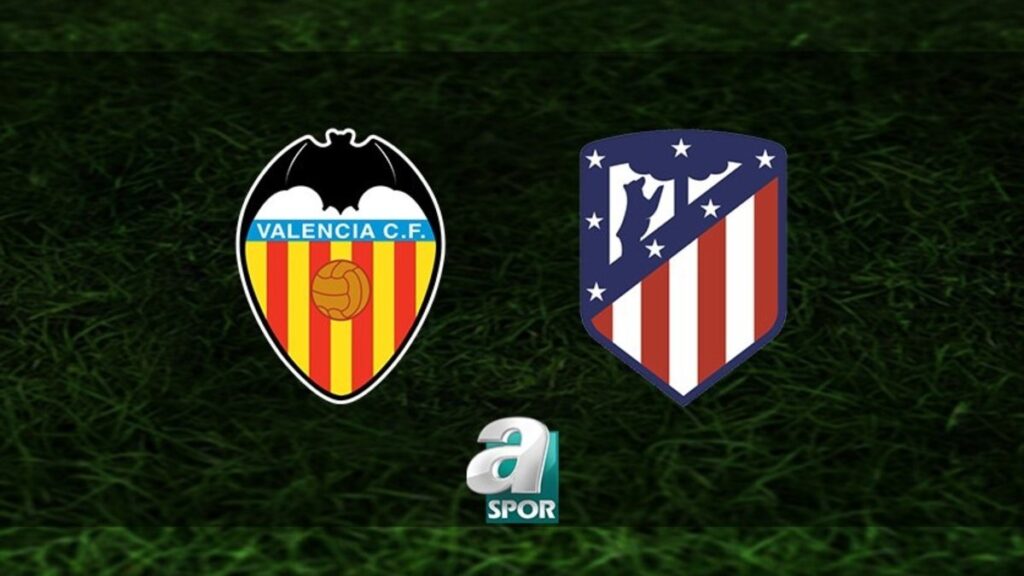 Valencia-Atletico Madrid Maçı: Tarih ve Yayın Bilgileri