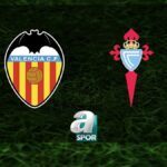 “Valencia – Celta Vigo Maçı Ne Zaman ve Hangi Kanalda?”