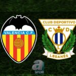 Valencia – Leganes Maçı Yayın Bilgileri! Valencia – Leganes Maçı Yayın Bilgileri!