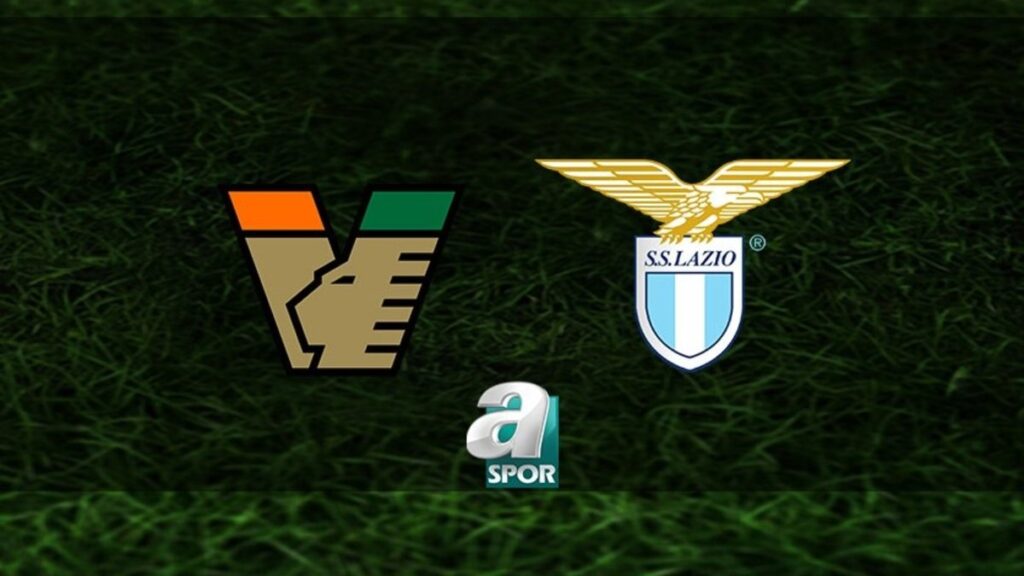 “Venezia-Lazio Maçı: Tarih, Saat ve Yayın Kanalı”
