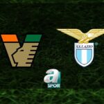 “Venezia-Lazio Maçı: Tarih, Saat ve Yayın Kanalı”