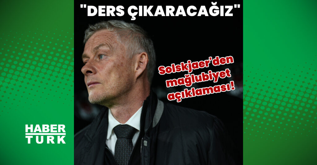 Solskjaer’den Gaziantep FK maçı açıklaması