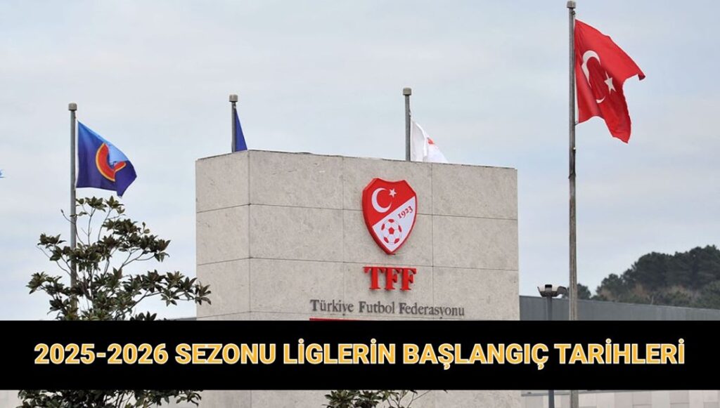 2025-2026 SEZONU NE ZAMAN BAŞLIYOR?