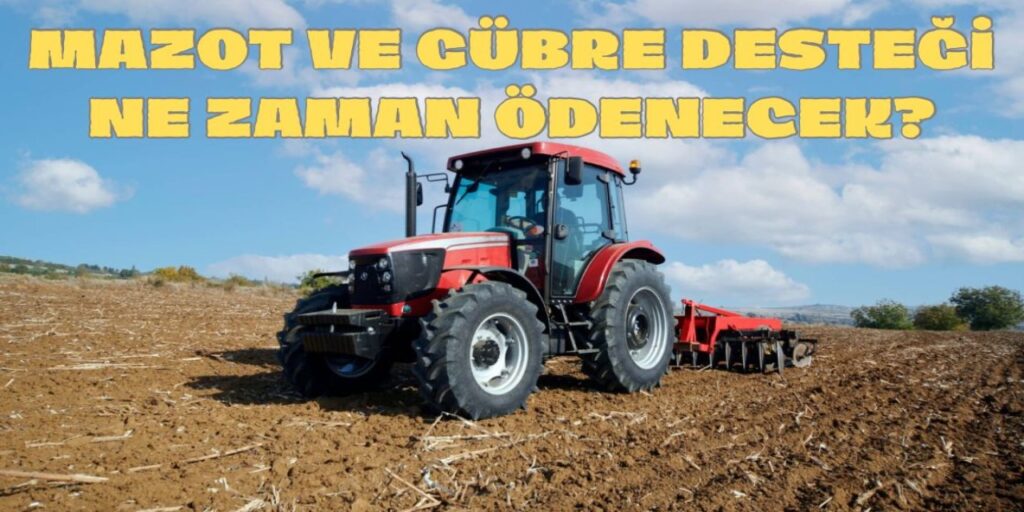 Mazot ve Gübre Desteği: Başvuru Şartları ve Ödeme Detayları