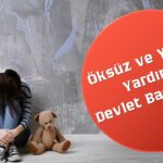 Öksüz ve Yetim Yardımı Nedir? Devletten Destek Almak İçin Bilmeniz Gerekenler