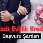 Faizsiz Evlilik Kredisi Detayları ve Başvuru Şartları