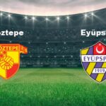 Göztepe – Eyüpspor Maçı Yayın Bilgileri