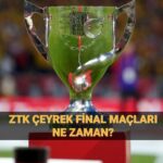 ZTK ÇEYREK FİNAL MAÇLARI NE ZAMAN?