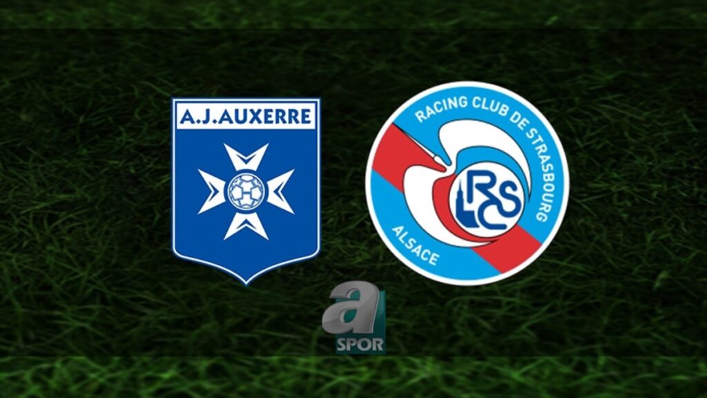 AJ Auxerre – Strasbourg Maçı Ne Zaman?
