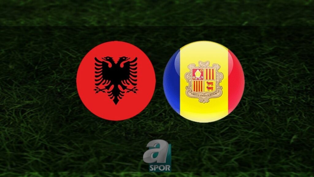 Arnavutluk – Andorra Maçı Yayın Bilgileri
