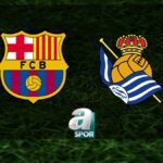“Barcelona-Real Sociedad Maçı Ne Zaman, Saat Kaçta ve Hangi Kanalda?”