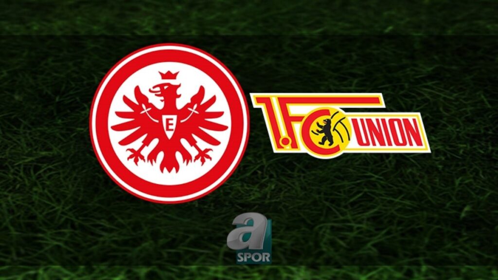 E.Frankfurt-Union Berlin maçı ne zaman, saat kaçta? “Muhabirlerin Gözünden Son Dakika Haberleri”