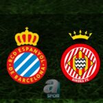 “Espanyol-Girona Maçı Canlı Yayın Bilgileri Burada!”