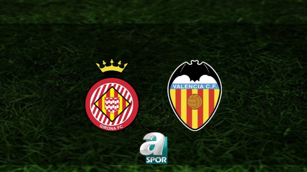 “Girona – Valencia Maçı Yayın Saati ve Kanalı Belli Oldu”
