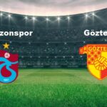 Trabzonspor – Göztepe Maçı Tarih ve Yayın Bilgileri!