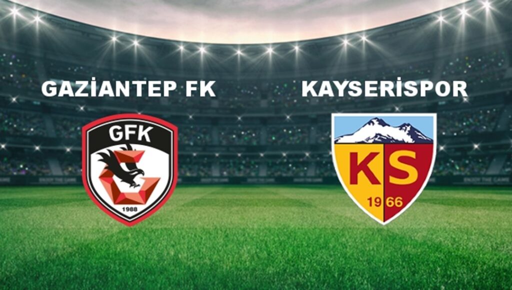 Gaziantep FK – Kayserispor Maçı Yayın Bilgileri!