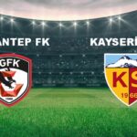 Gaziantep FK – Kayserispor Maçı Yayın Bilgileri!
