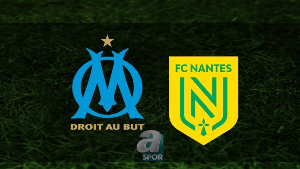 “Marsilya – Nantes Maçı Ne Zaman, Hangi Kanalda?”