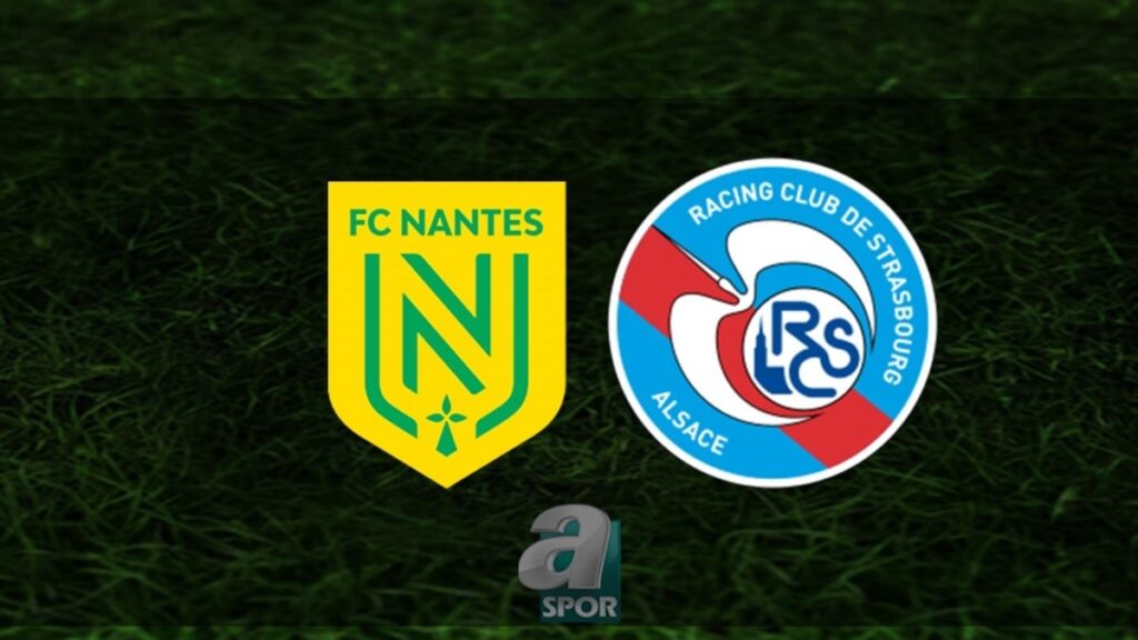“Nantes-Strasbourg Maçı Ne Zaman, Hangi Kanalda?”