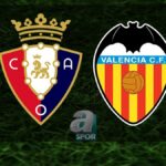 “Osasuna – Valencia Maçı Yayın Bilgileri” “Son dakika: Önemli gelişmeleri buradan öğrenin!”