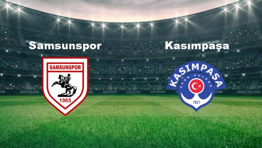Samsunspor – Kasımpaşa Maçı Ne Zaman ve Hangi Kanalda?