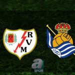 “Rayo Vallecano – R. Sociedad Maçı Yayın Bilgileri!”