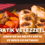 Airfryer ile Çıtır Çıtır Lezzet: Pratik ve Şık Tarif!