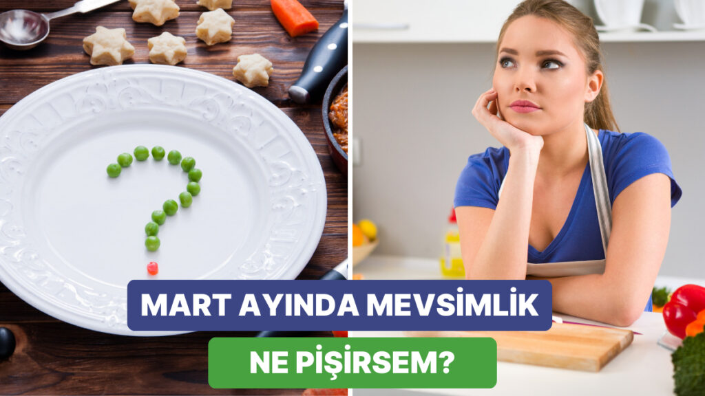 Mart Ayında En Taze Sebzelerle 14 Nefis Tarif!