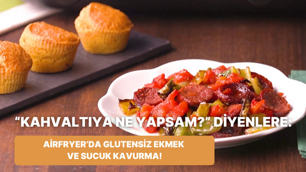 Glutensiz Ekmek ve Sucuk Kavurma Tarifleri