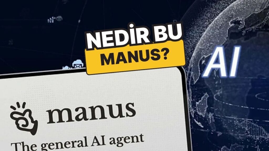 AI Uzmanlarından Manus’a Övgü ve Eleştiri!