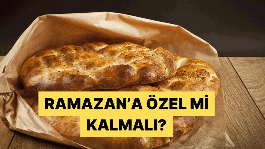Ramazan Pidesi: Neden Sadece Bir Ay Boyunca Satılıyor?