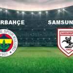 Fenerbahçe – Samsunspor Maçı Detayları!